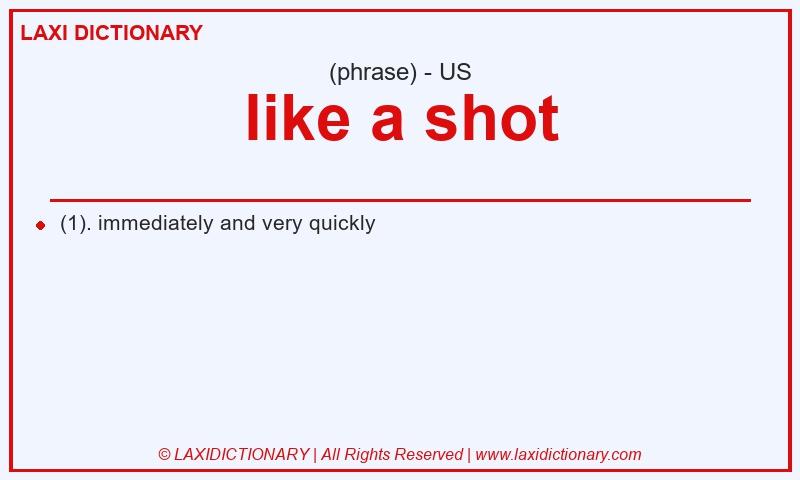 Definition like a shot in American English