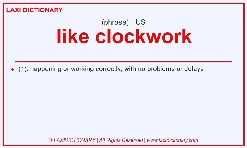 Definition like clockwork in American English