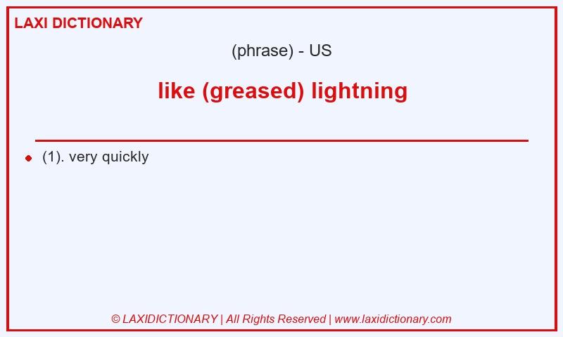 Definition like (greased) lightning in American English