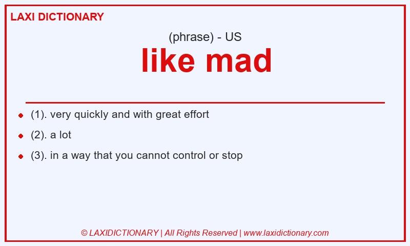Definition like mad in American English