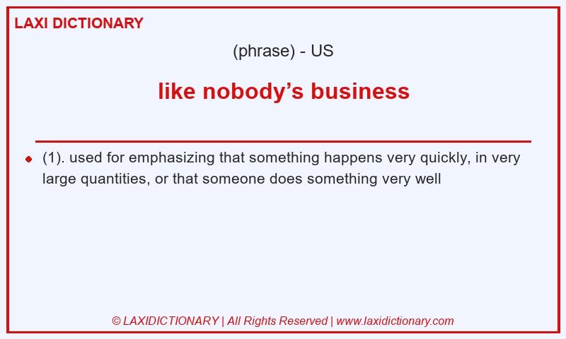 Definition like nobody’s business in American English