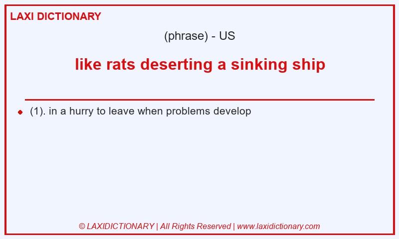 Definition like rats deserting a sinking ship in American English