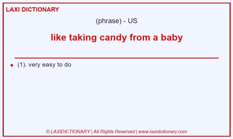 Definition like taking candy from a baby in American English