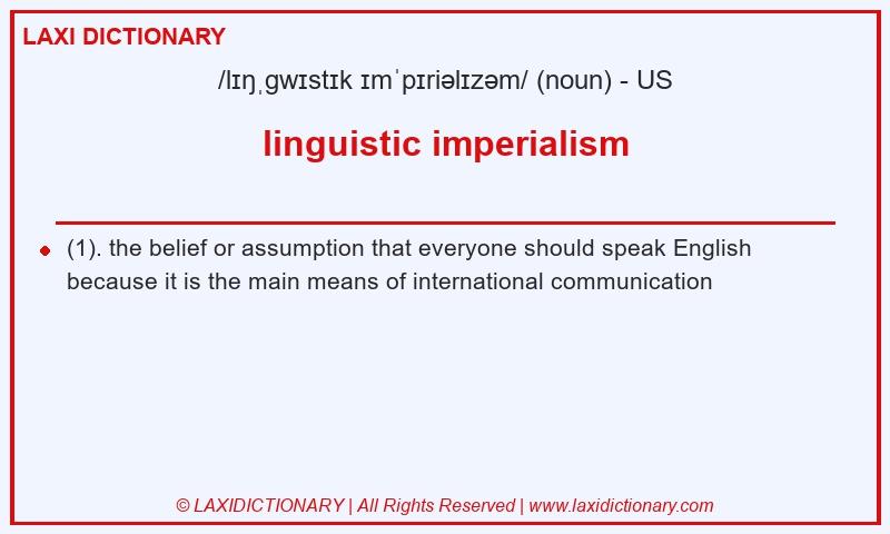 Definition linguistic imperialism in American English