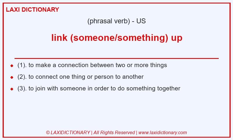 Definition link (someone/something) up in American English