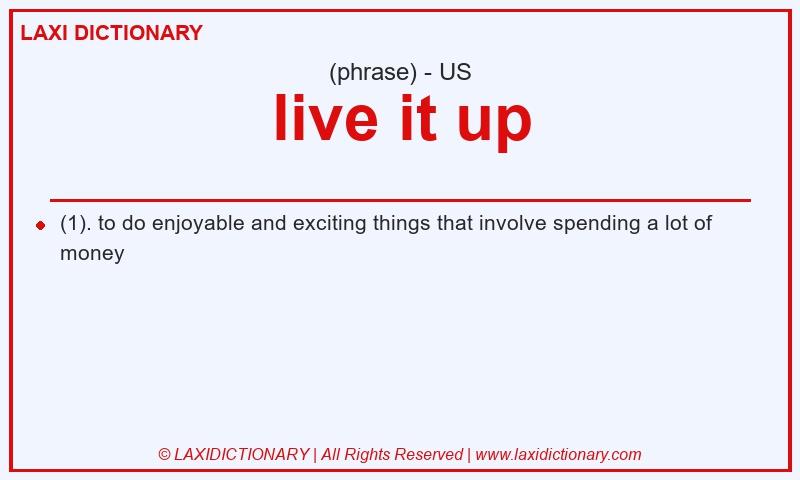 Definition live it up in American English