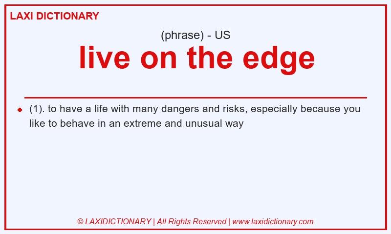 Definition live on the edge in American English