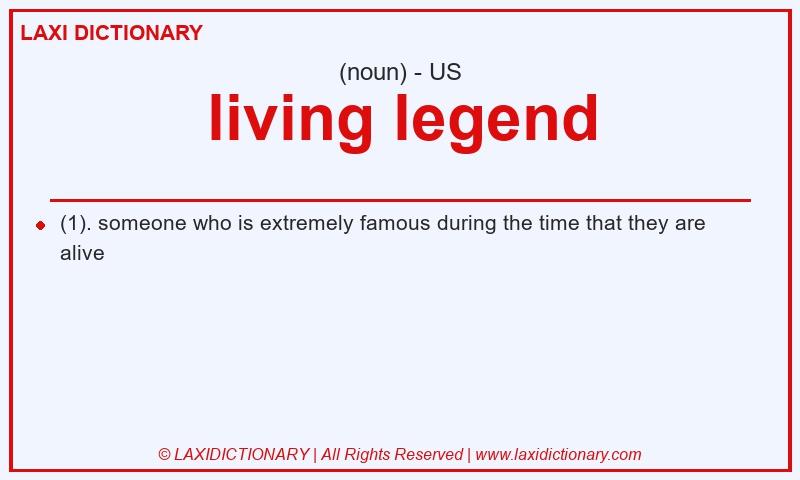 Definition living legend in American English