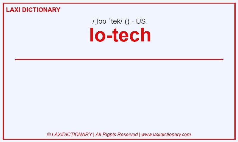 Definition lo-tech in American English