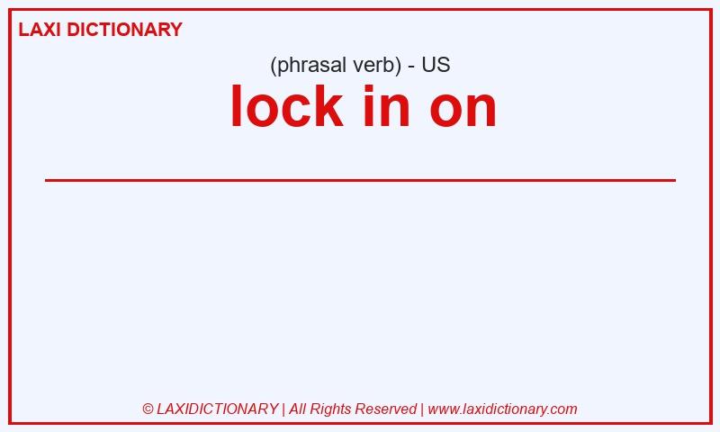 Definition lock in on in American English
