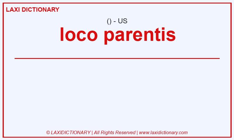 Definition loco parentis in American English