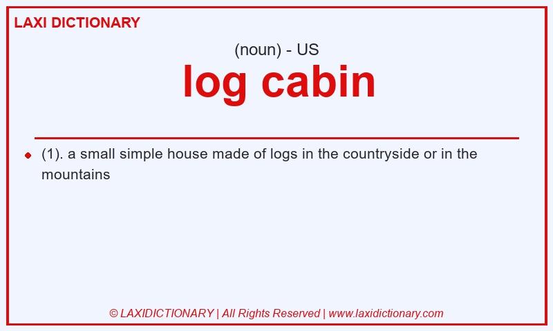 Definition log cabin in American English