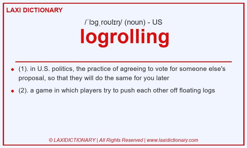 Definition logrolling in American English