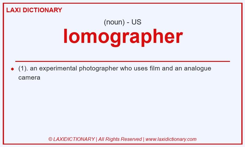 Definition lomographer in American English
