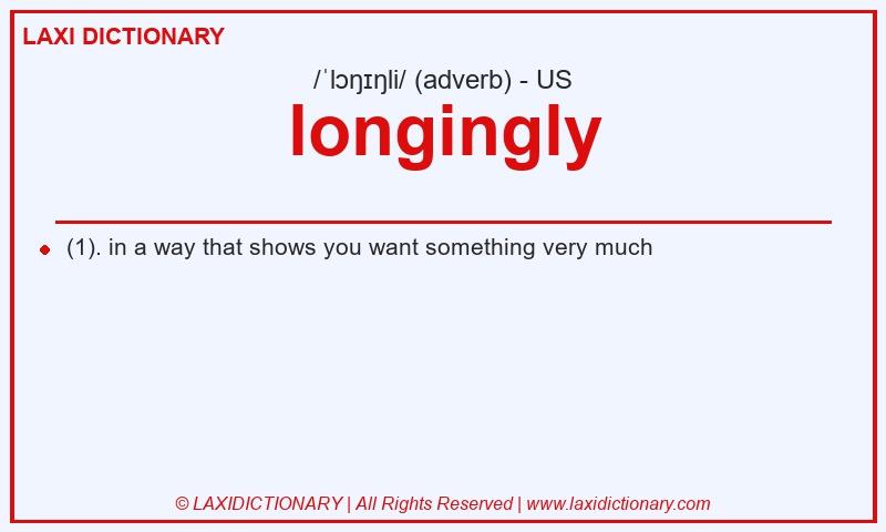 Definition longingly in American English