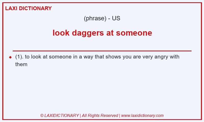 Definition look daggers at someone in American English