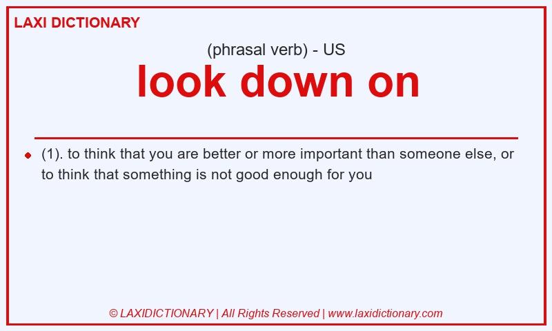 Definition look down on in American English