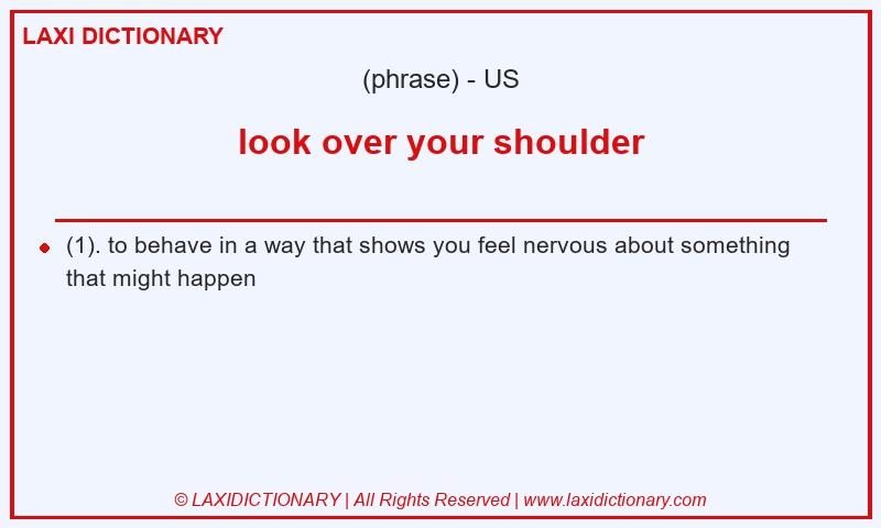 Definition look over your shoulder in American English