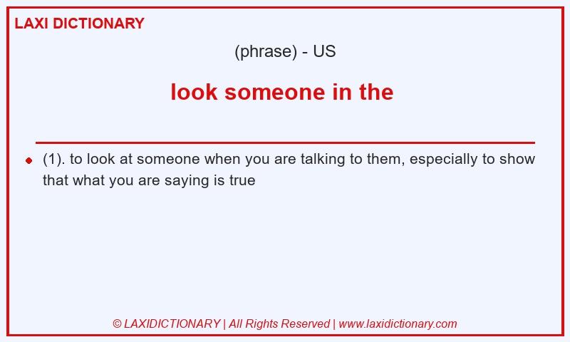 Definition look someone in the in American English
