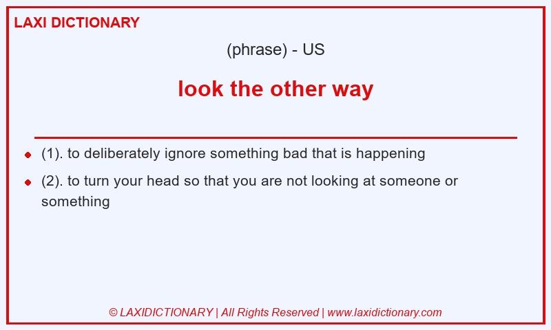 Definition look the other way in American English