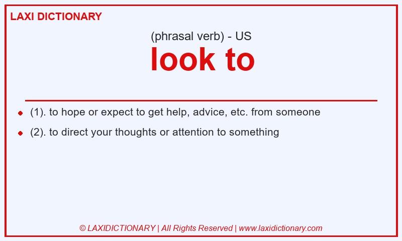 Definition look to in American English