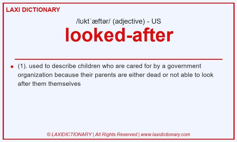 Definition looked-after in American English