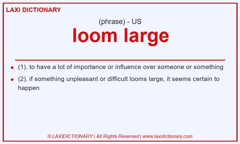 Definition loom large in American English