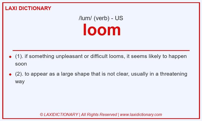 Definition loom in American English