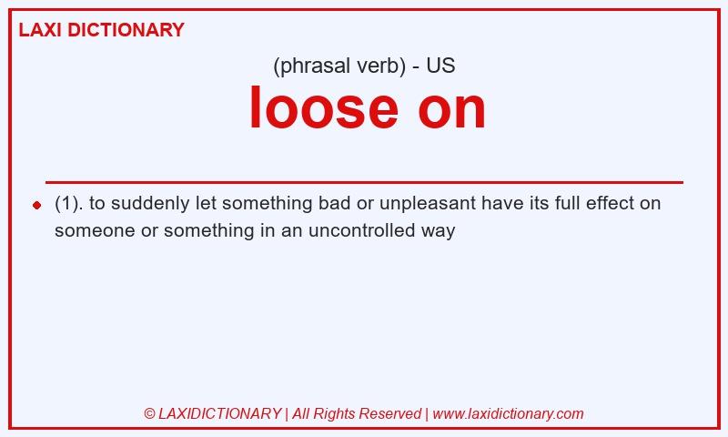 Definition loose on in American English