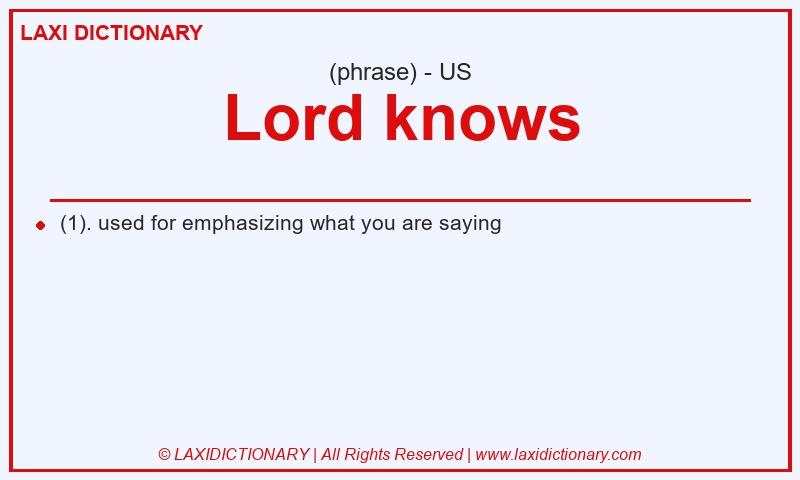 Definition Lord knows in American English