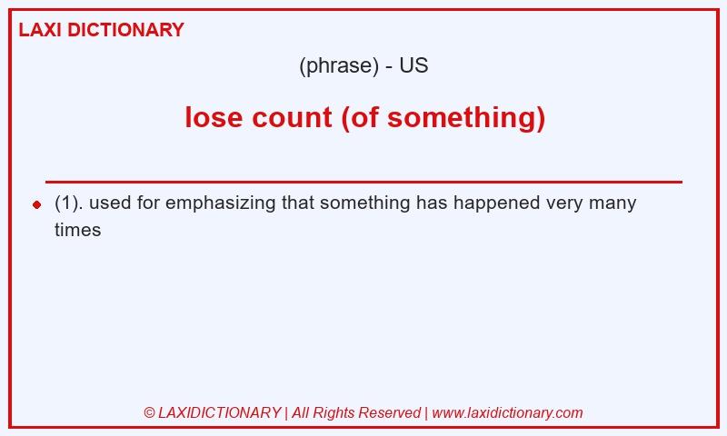 Definition lose count (of something) in American English