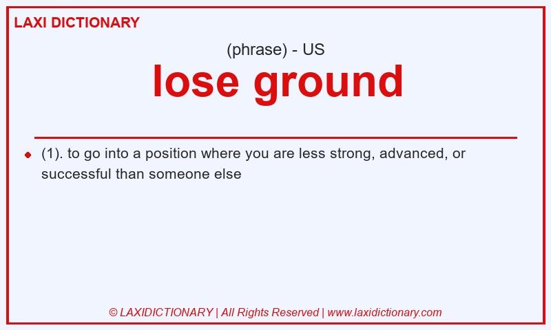 Definition lose ground in American English
