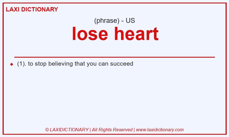 Definition lose heart in American English