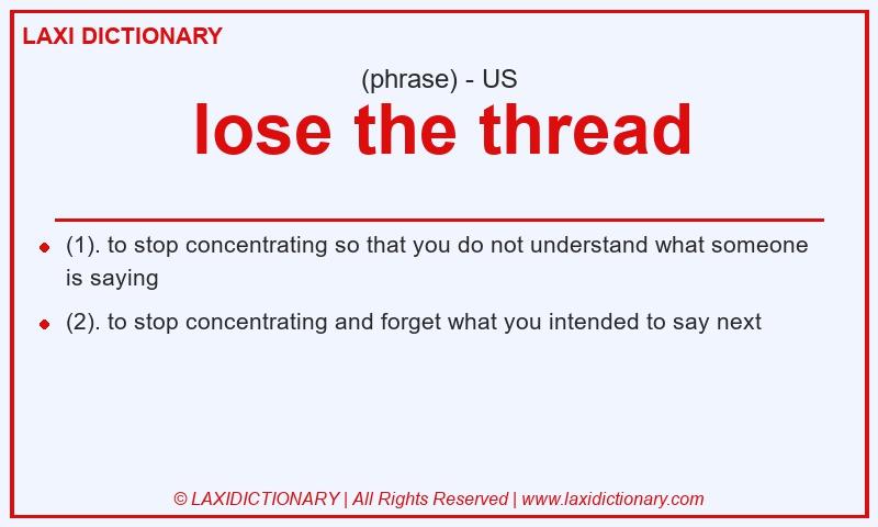 Definition lose the thread in American English