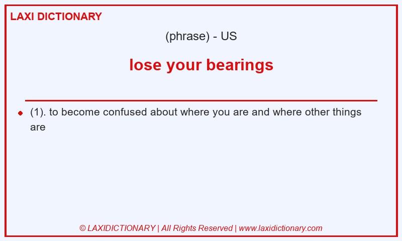 Definition lose your bearings in American English