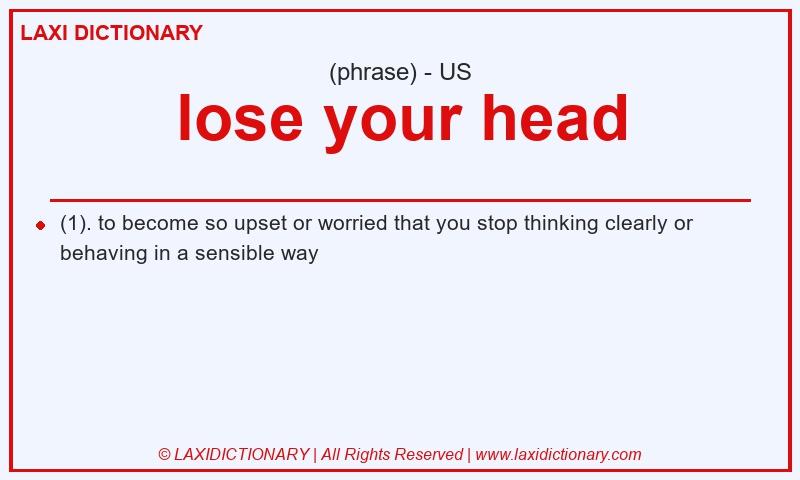 Definition lose your head in American English