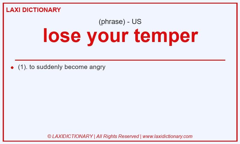 Definition lose your temper in American English