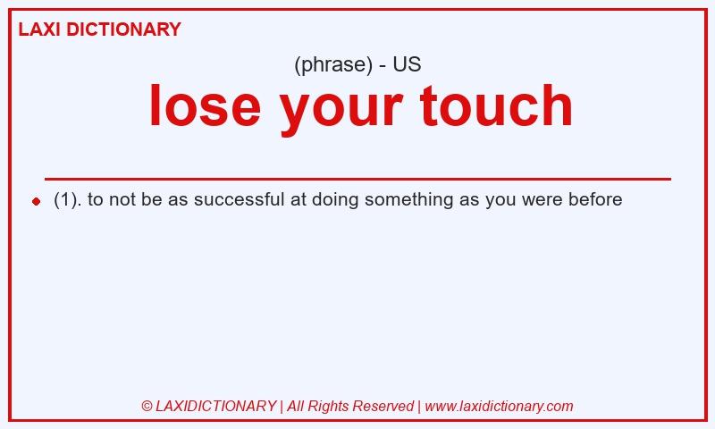 Definition lose your touch in American English