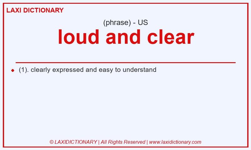 Definition loud and clear in American English