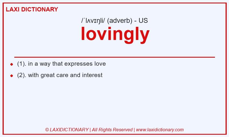 Definition lovingly in American English