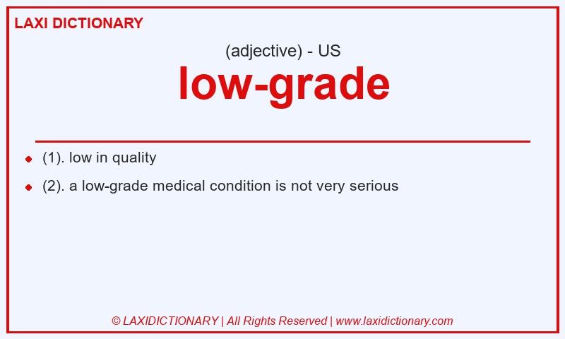 Definition low-grade in American English