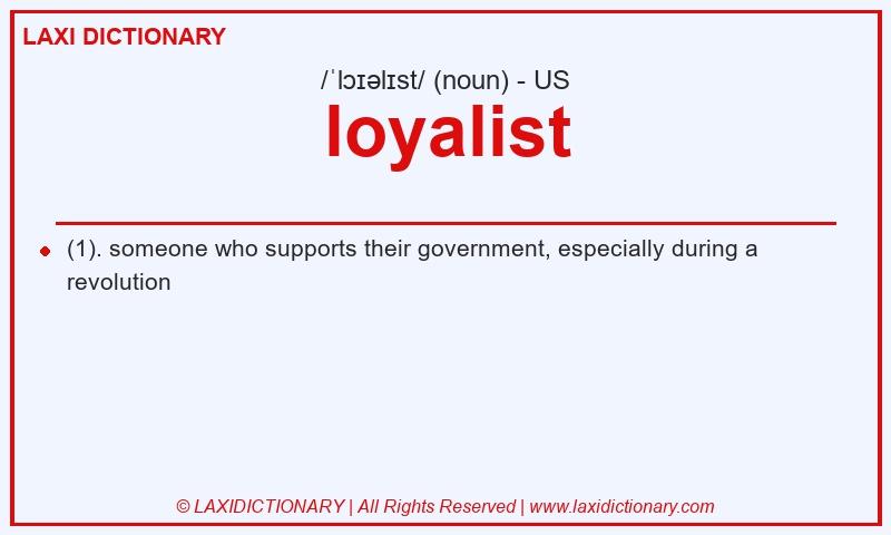 Definition loyalist in American English