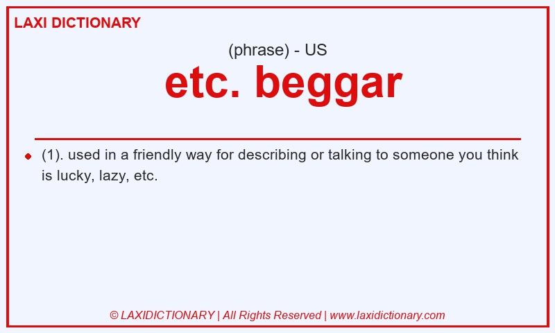 Definition  etc. beggar in American English