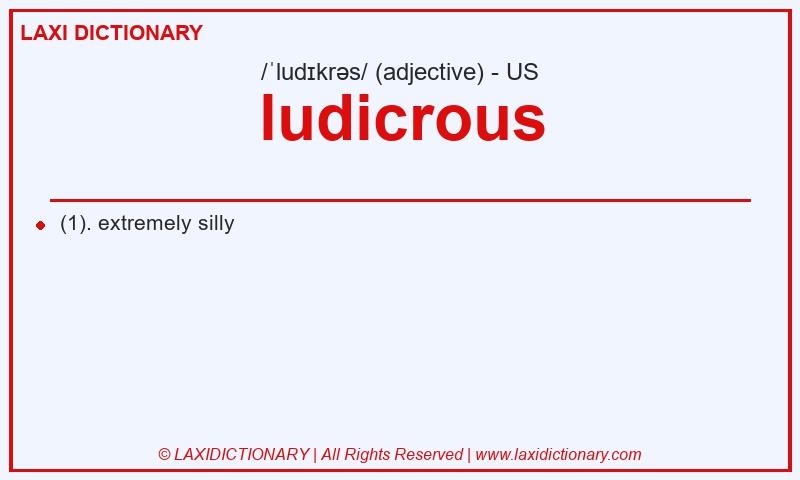 Definition ludicrous in American English