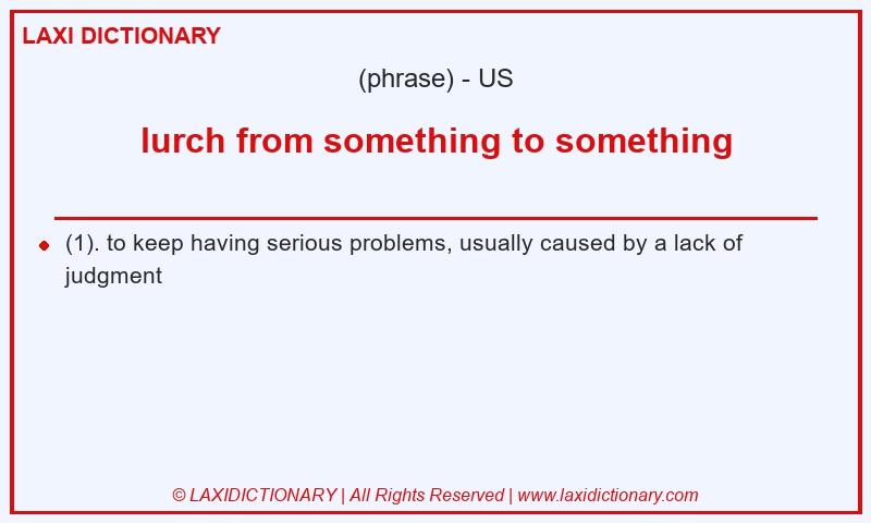 Definition lurch from something to something in American English