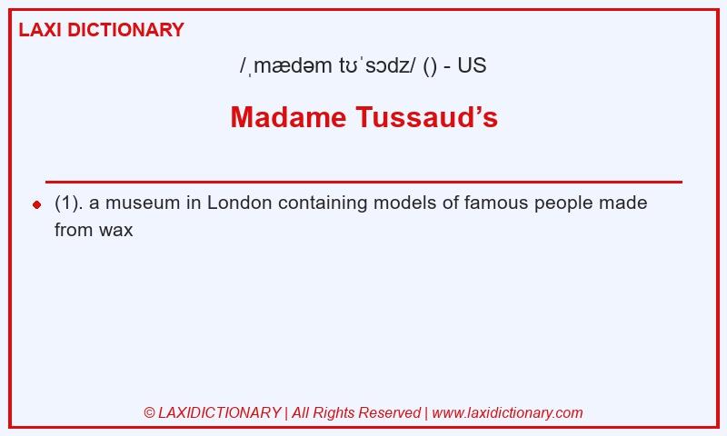 Definition Madame Tussaud’s in American English