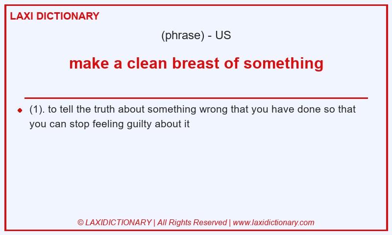 Definition make a clean breast of something in American English