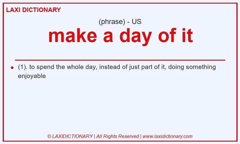 Definition make a day of it in American English