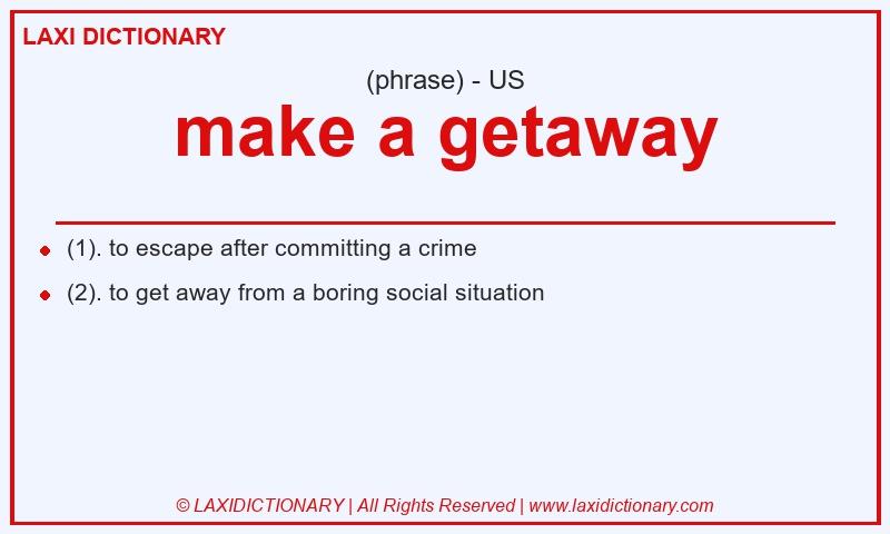 Definition make a getaway in American English
