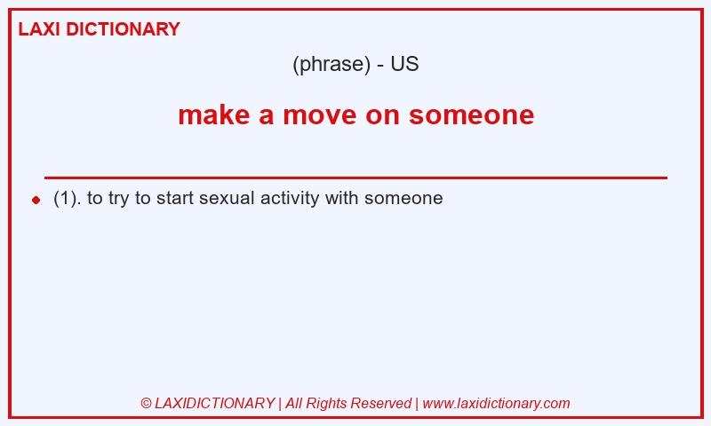 Definition make a move on someone in American English